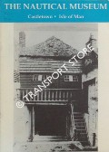 Book cover of The Nautical Museum, Castletown, Isle of Man by The Nautical Museum